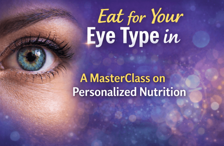 Eat for Your Eye Type in Lake Bridgeport: A MasterClass on Personalized Nutrition
